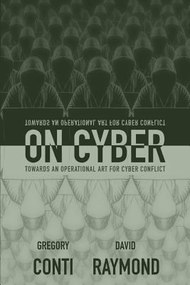 On Cyber: Towards an Operational Art for Cyber ... 0692911561 Book Cover