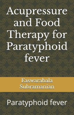 Acupressure and Food Therapy for Paratyphoid fe... B0C2RTN6D9 Book Cover