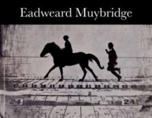 EADWEARD MUYBRIDGE (VOIR ISBN 9783865219268) /A... 1854378376 Book Cover