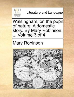 Walsingham; Or, the Pupil of Nature. a Domestic... 1140895710 Book Cover