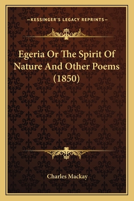 Egeria Or The Spirit Of Nature And Other Poems ... 1164022423 Book Cover