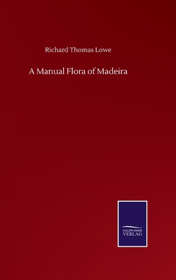 A Manual Flora of Madeira 3752510455 Book Cover