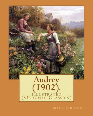 Audrey (1902). By: Mary Johnston, illustrated B... 1978393350 Book Cover