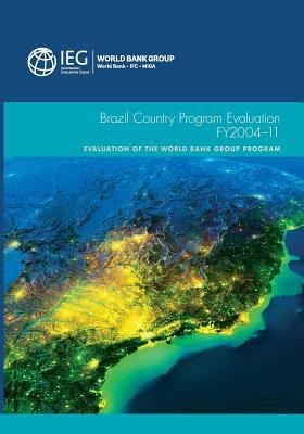Brazil Country Program Evaluation, Fy2004-11: E... 1464802165 Book Cover