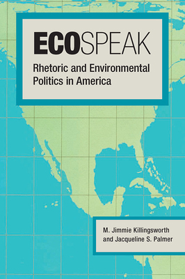 Ecospeak: Rhetoric and Environmental Politics i... 0809331454 Book Cover