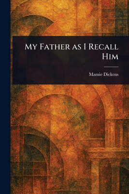 My Father as I Recall Him 1023175258 Book Cover