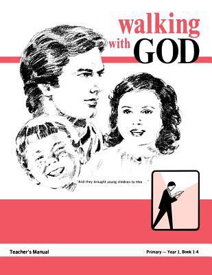 Walking With God, Primary 1, Teacher's Manual 1584273623 Book Cover