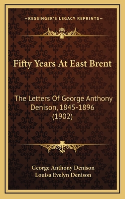 Fifty Years at East Brent: The Letters of Georg... 116479518X Book Cover
