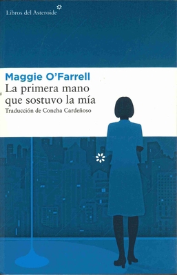 La Primera Mano Que Sostuvo La M?a [Spanish] 8417007377 Book Cover