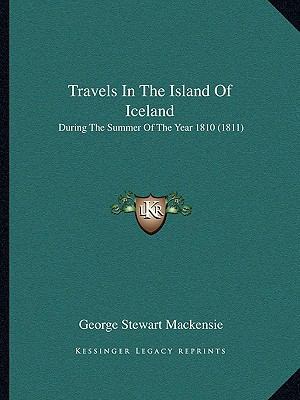 Travels In The Island Of Iceland: During The Su... 1165164833 Book Cover