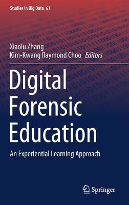 Digital Forensic Education: An Experiential Lea... 3030235467 Book Cover