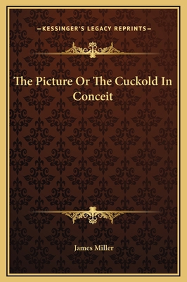 The Picture Or The Cuckold In Conceit 1169210732 Book Cover