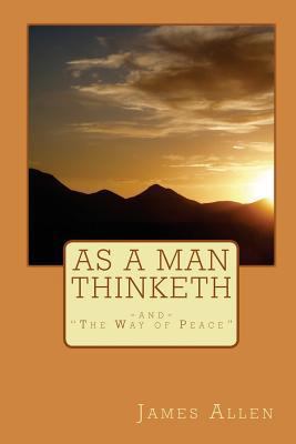 As A Man Thinketh: Two Great Classic Editions 1449583687 Book Cover