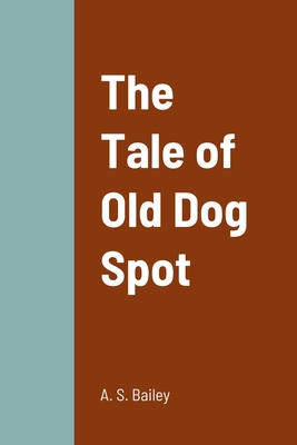 The Tale of Old Dog Spot 1387670506 Book Cover