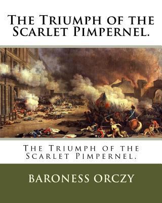 The Triumph of the Scarlet Pimpernel. 1717422160 Book Cover