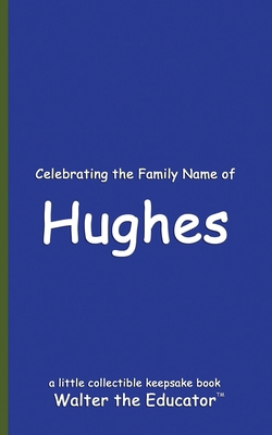 Celebrating the Family Name of Hughes B0DGJBXVZB Book Cover