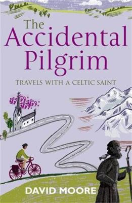 The Accidental Pilgrim: Travels with a Celtic S... 0340832487 Book Cover