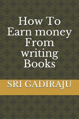 How to Earn Money from Writing Books 1796626473 Book Cover
