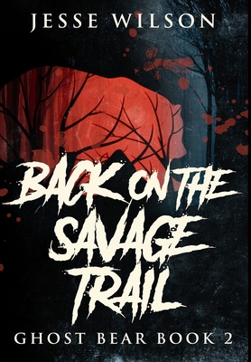 Back On The Savage Trail: Premium Hardcover Edi... 1034485806 Book Cover