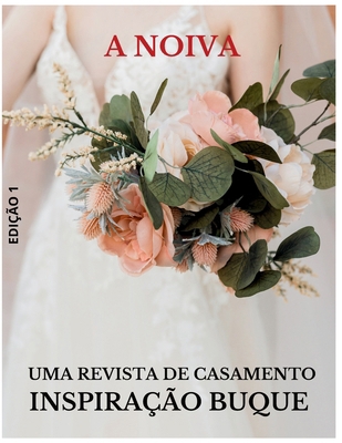 A Noiva - Revista de Casamento - Especial Buquê... [Portuguese] B0CT3KPJDB Book Cover