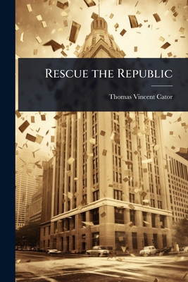 Rescue the Republic 1024056236 Book Cover