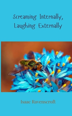 Screaming Internally, Laughing Externally 369085783X Book Cover