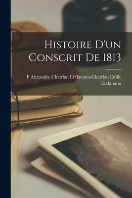 Histoire d'un Conscrit de 1813 1016465556 Book Cover