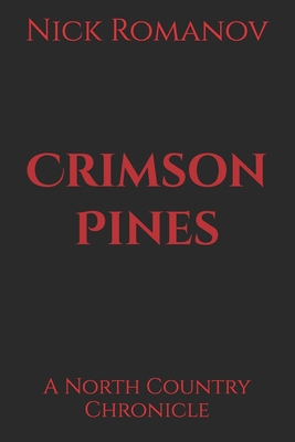 Crimson Pines: A North Country Chronicle B0FVWNJTX8 Book Cover
