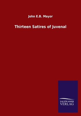 Thirteen Satires of Juvenal 3846056081 Book Cover