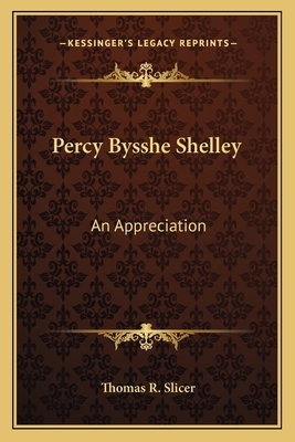 Percy Bysshe Shelley: An Appreciation 1163586315 Book Cover