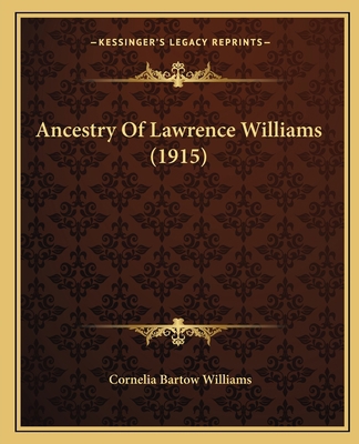 Ancestry Of Lawrence Williams (1915) 1166476197 Book Cover