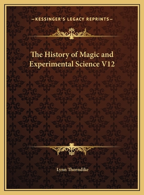 The History of Magic and Experimental Science V12 1169822169 Book Cover