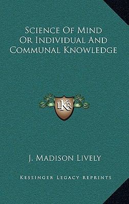 Science of Mind or Individual and Communal Know... 1164489399 Book Cover