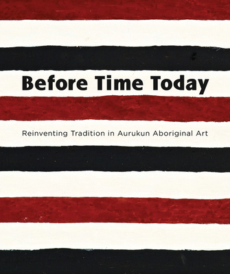 Before Time Today: Reinventing Tradition in Aur... 0702238589 Book Cover