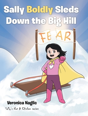 Sally Boldly Sleds Down the Big Hill 1098072529 Book Cover