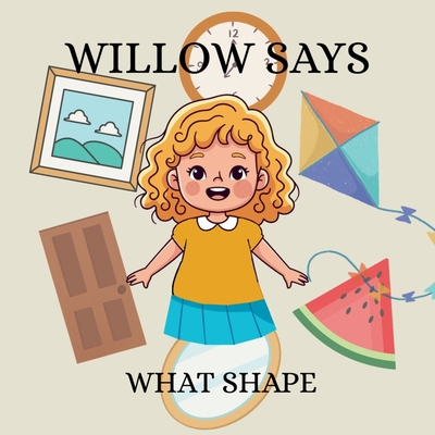 Willow Says 'What Shape': Interactive shapes bo... B0G88GG3M4 Book Cover