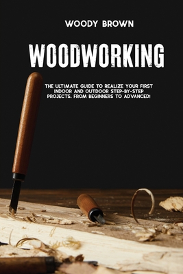 Woodworking: 4 Books In 1 The Ultimate Guide to... 1801742383 Book Cover