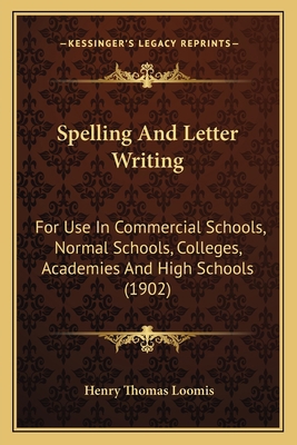 Spelling And Letter Writing: For Use In Commerc... 1164898221 Book Cover
