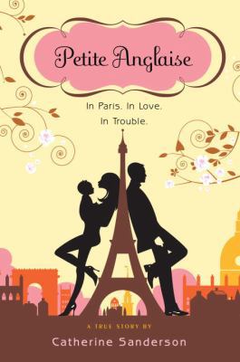 Petite Anglaise: In Paris. In Love. In Trouble 0385664311 Book Cover
