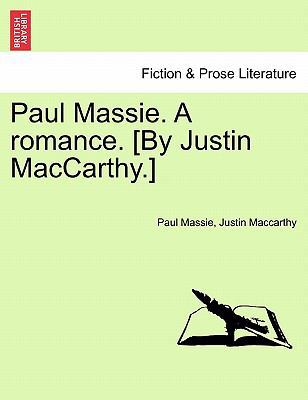 Paul Massie. a Romance. [By Justin MacCarthy.] 1241185085 Book Cover
