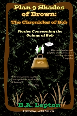 Plan 9 Shades of Brown: The Chronicles of Bob 1500466395 Book Cover