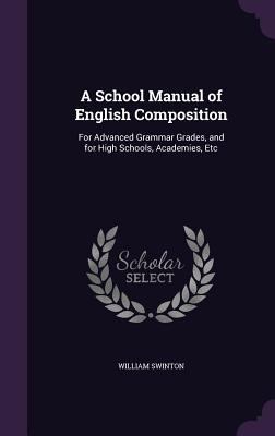 A School Manual of English Composition: For Adv... 1358954984 Book Cover