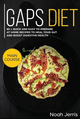GAPS Diet: MAIN COURSE - 80 + Quick and Easy to... 195227625X Book Cover
