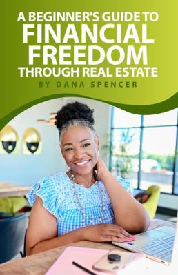 Hardcover Beginner's Guide to Financial Freedom Through Real Estate Book