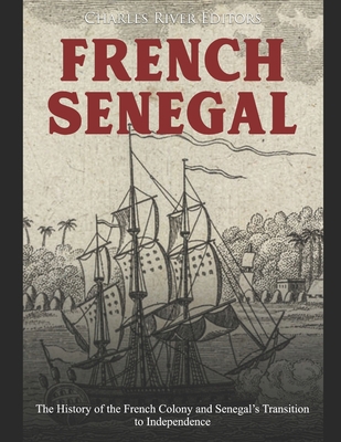French Senegal: The History of the French Colon... B084DGQHQ3 Book Cover