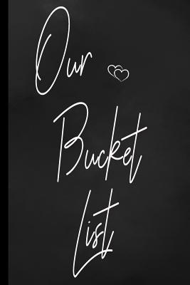 Our Bucket List: Turn Dreams Into Adventures Wi... 1797539809 Book Cover