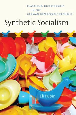 Synthetic Socialism: Plastics and Dictatorship ... 146961510X Book Cover