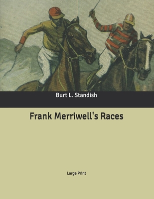 Frank Merriwell's Races: Large Print B086PTB8G2 Book Cover
