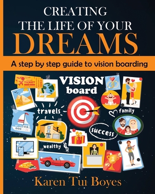 Creating The Life Of Your Dreams: A step by ste... 0995131406 Book Cover