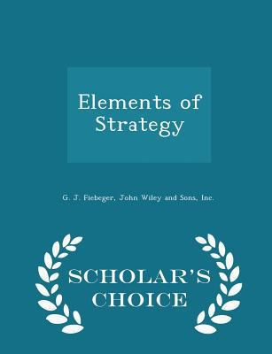 Elements of Strategy - Scholar's Choice Edition 1298458390 Book Cover